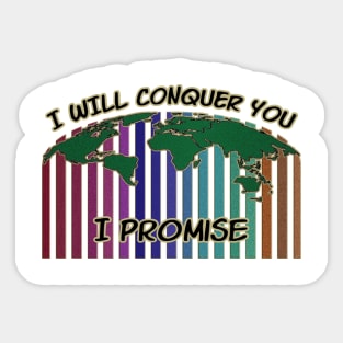 I will conquer you Sticker